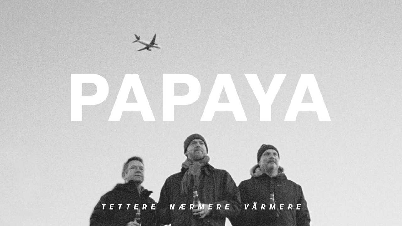 Papaya - Tettere, nærmere, värmere 0